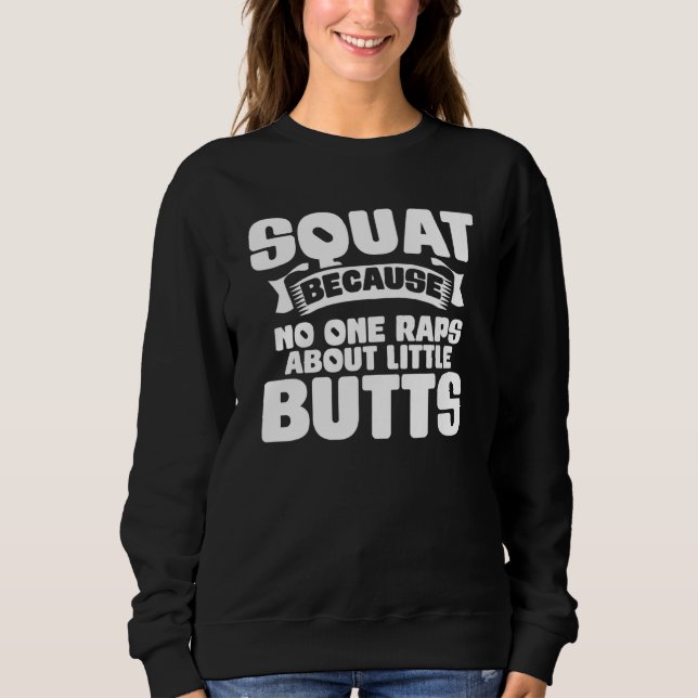 Sudadera Squat Because No One Raps About Little Butts Gym F (Anverso)