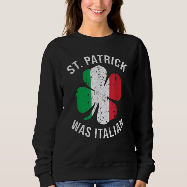 Sudadera St Patrick Was Italian T Shirt Shamrock Italy Flag (Anverso)