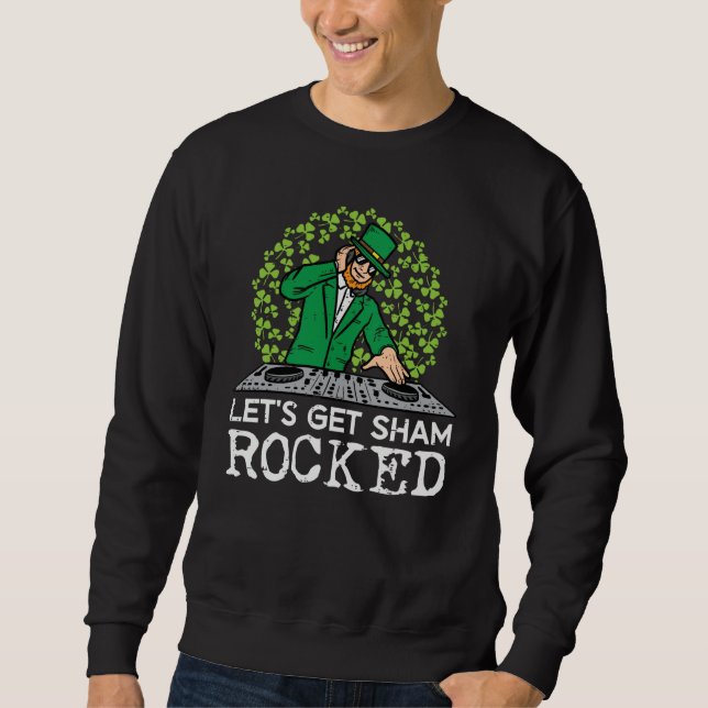 Sudadera St Patricks Day Dj Lets Get Sham Rocked Saint Padd (Anverso)