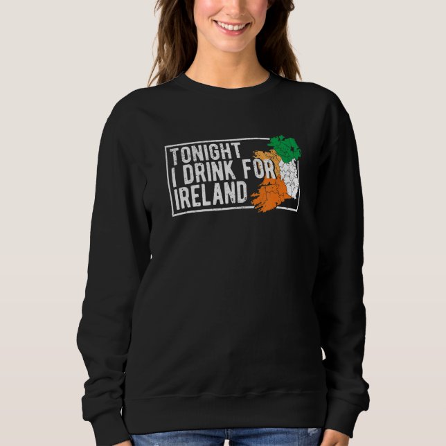 Sudadera St Patrick's Day Irish Flag Tonight I Drink For Ir (Anverso)
