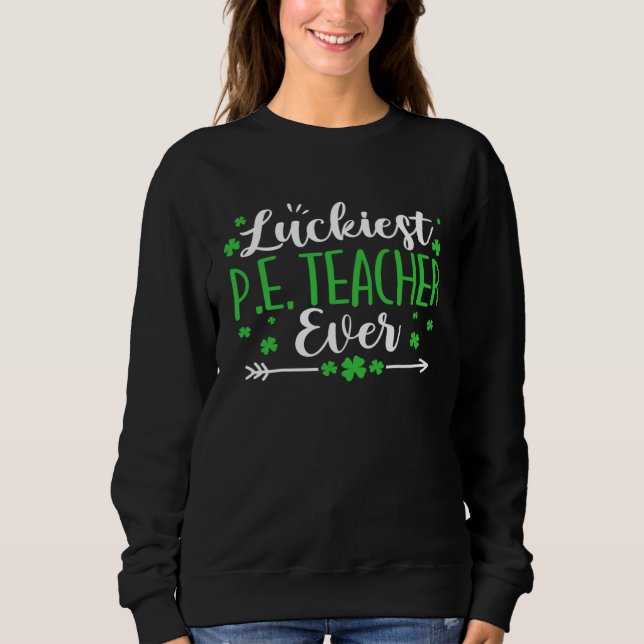 Sudadera St Patrick's Day PE Teacher Luckiest Physical Educ (Anverso)