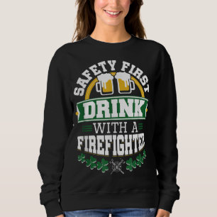 Sudadera St Patricks Day Safety First Beber Firefighter Fir