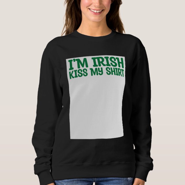 Sudadera St Patricks Kiss Me I'm Irish Kiss Me Anyway Kisse (Anverso)