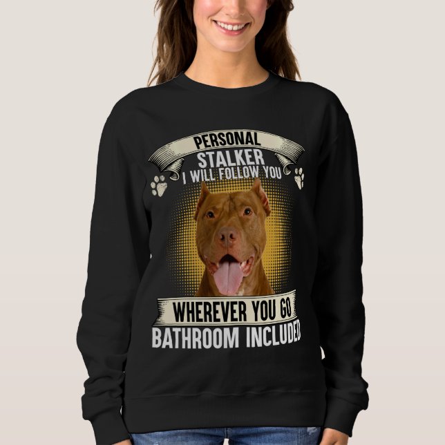 Sudadera Stalker personal te seguiré a Pit Bu estadounidens (Anverso)