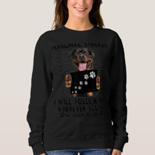 Sudadera Stalker personal te seguiré a Rottweiler