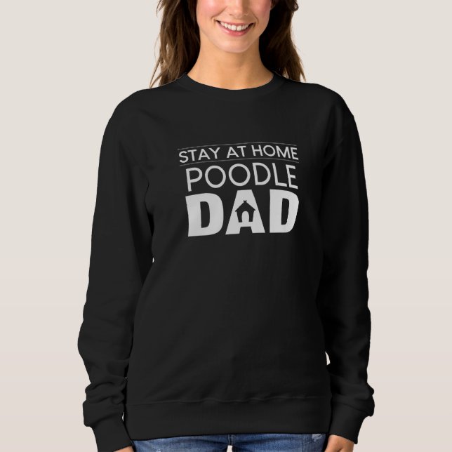 Sudadera Stay At Home Poodle Dad Toy Poodle Dog Puppy Paren (Anverso)