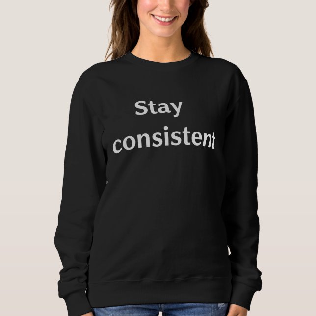 Sudadera Stay Consistent Motivational Quote Minimalist Art (Anverso)