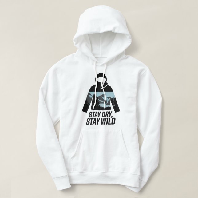 Sudadera Stay Dry Stay Wild Outdoor Adventure Quote (Diseño del anverso)
