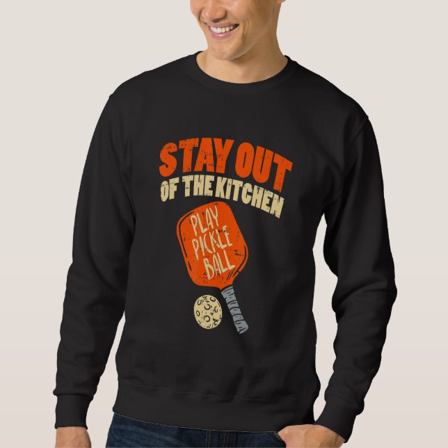 Sudadera Stay Out Of The Kitchen Play Pickleball (Anverso)