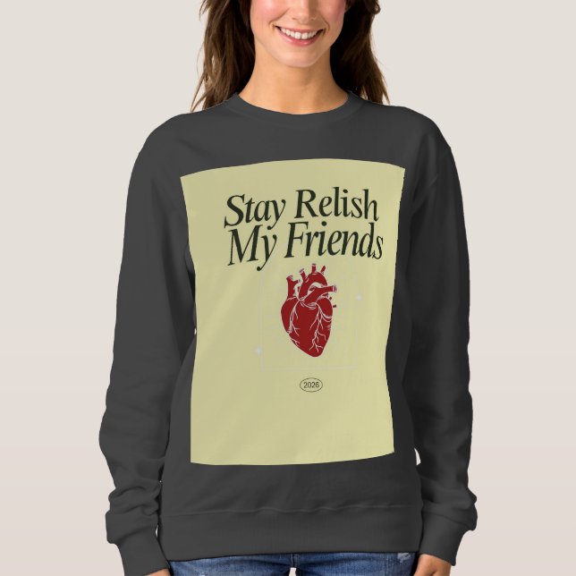 Sudadera Stay Relish My Friends Heart (Anverso)