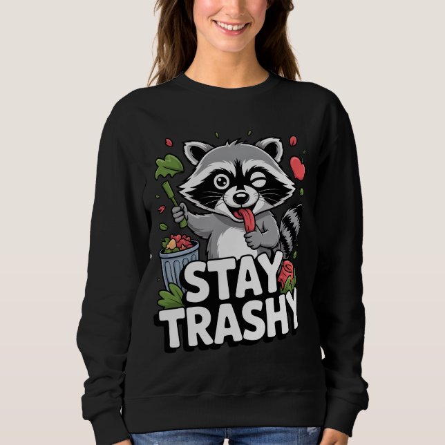 Sudadera STAY TRASHY RACCOON SHIRT – Funny Trash Panda (Anverso)
