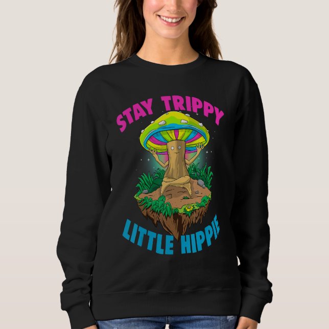 Sudadera Stay Trippy Little Hippie  Magic Psilocybin Mushro (Anverso)