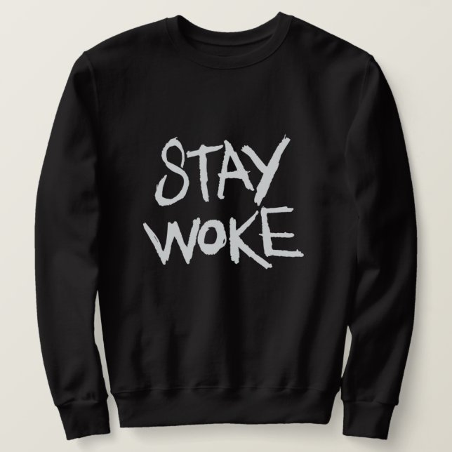 Sudadera Stay Woke Sweatshirt (Anverso del diseño)
