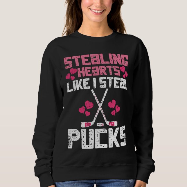 Sudadera Stealing Hearts Like I Steal Pucks Funny Hockey (Anverso)