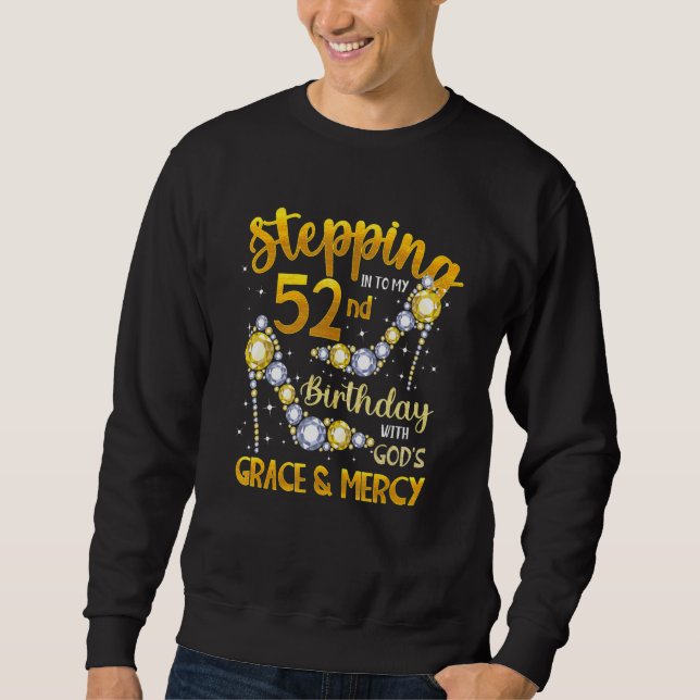 Sudadera Stepping Into My 52nd Birthday With God'S Grace &  (Anverso)