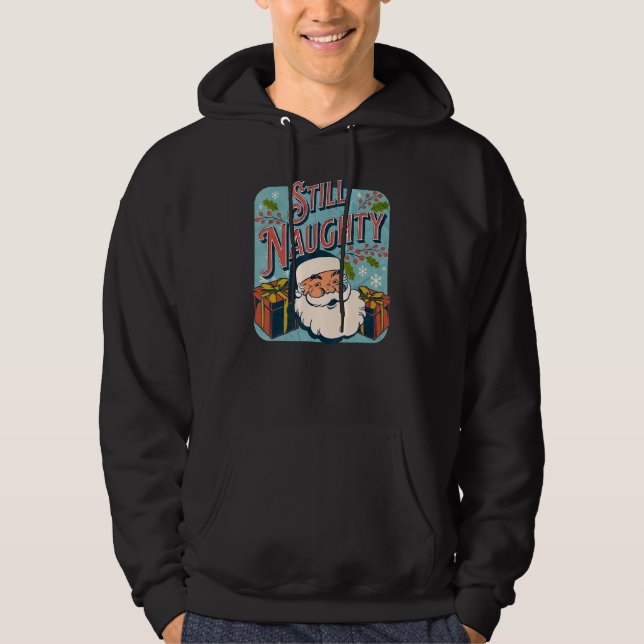 Sudadera Still Naughty Christmas Season  Santa xmas holiday (Anverso)