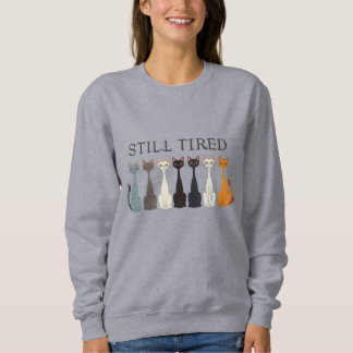 Sudadera Still Tired Cats - Cat Mom Lover - Funny Graphic
