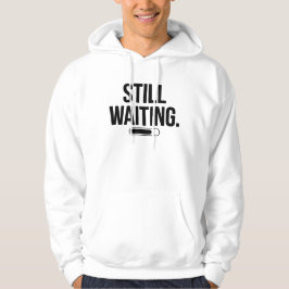 Sudadera Still Waiting T-Shirt | Minimal Dry Humor Text 