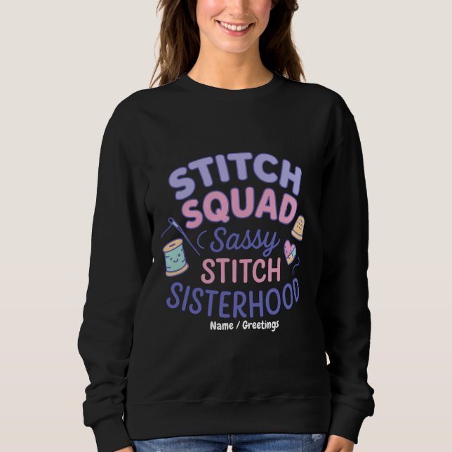 Sudadera Stitch Squad Sassy Stitch Sisterhood Funny Quilt (Anverso)