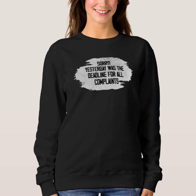 Sudadera Stop Complaining Funny Yesterday was limit for Com (Anverso)