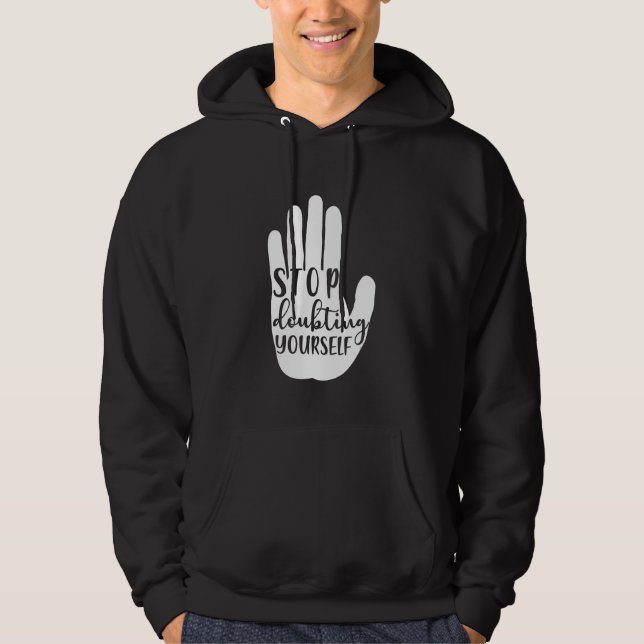 Sudadera Stop doubting yourself Mental Health (Anverso)