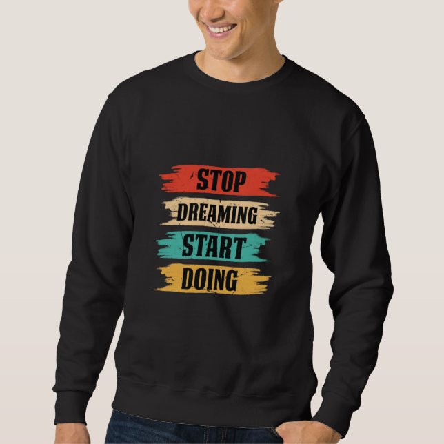 Sudadera Stop Dreaming, Start Doing  (Anverso)