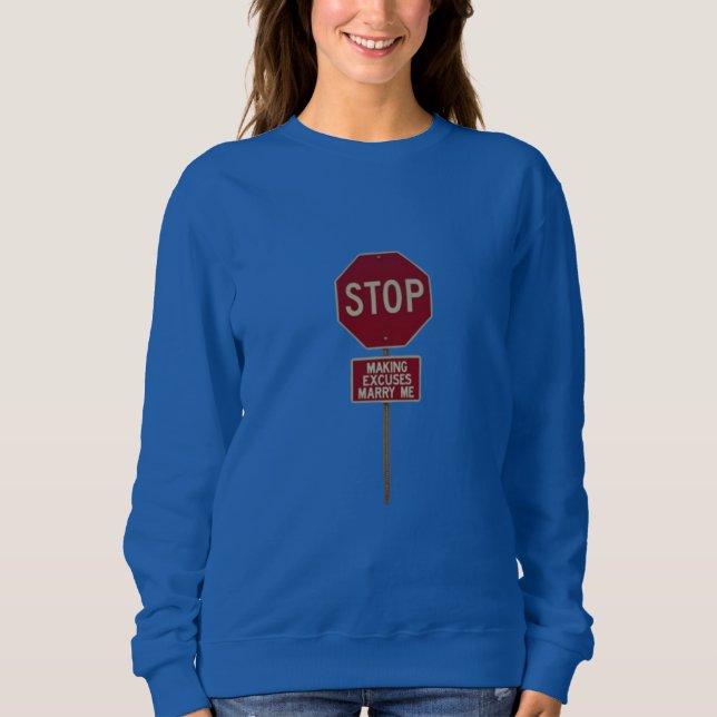 Sudadera Stop Making Excuses, Marry Me  (Anverso)