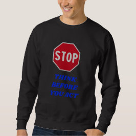 Sudadera Stop, Think Before You Act 
