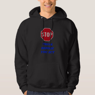 Sudadera Stop, Think Before You Act Hoodie