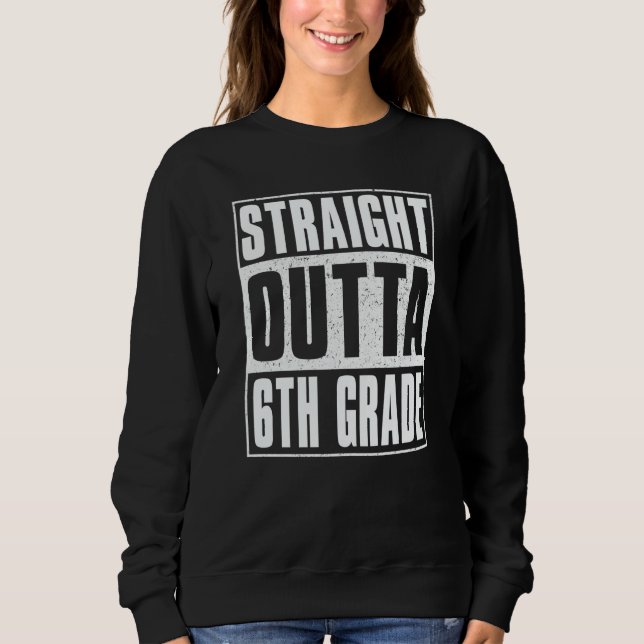 Sudadera Straight Outta 6th Grade Kids Girls Boys Sixth Gra (Anverso)