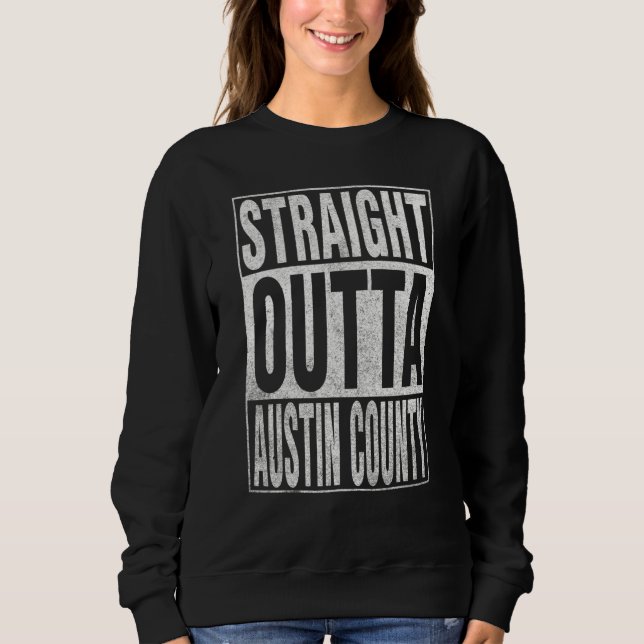 Sudadera STRAIGHT OUTTA AUSTIN COUNTY Cool Home Quote (Anverso)