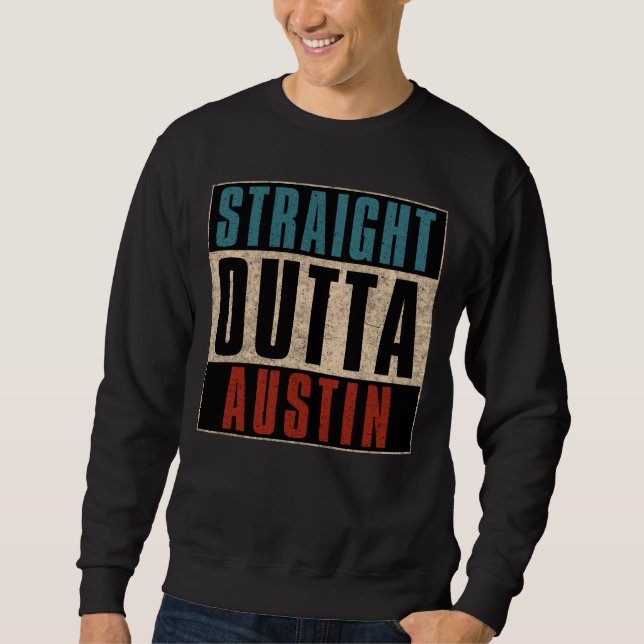 Sudadera Straight Outta Austin Texas TX (Anverso)
