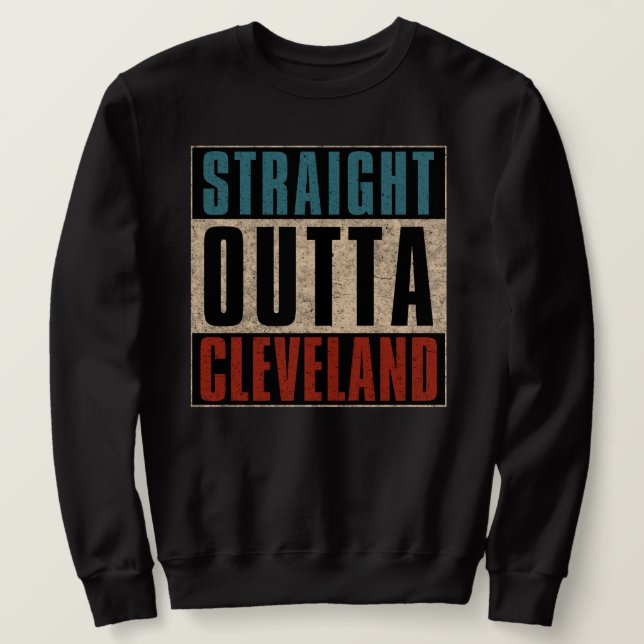 Sudadera Straight Outta Cleveland Ohio OH (Anverso del diseño)