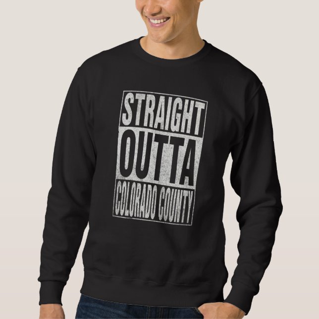 Sudadera STRAIGHT OUTTA COLORADO COUNTY Cool Home Quote (Anverso)