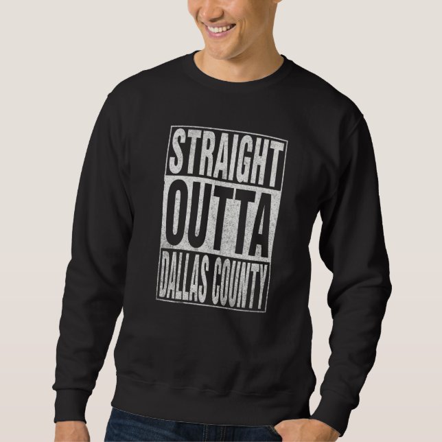 Sudadera STRAIGHT OUTTA DALLAS COUNTY Cool Home Quote   (Anverso)
