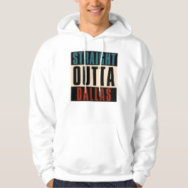 Sudadera Straight Outta Dallas Texas TX