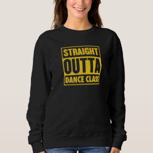 Sudadera Straight Outta Dance Class Dance Major College Gra