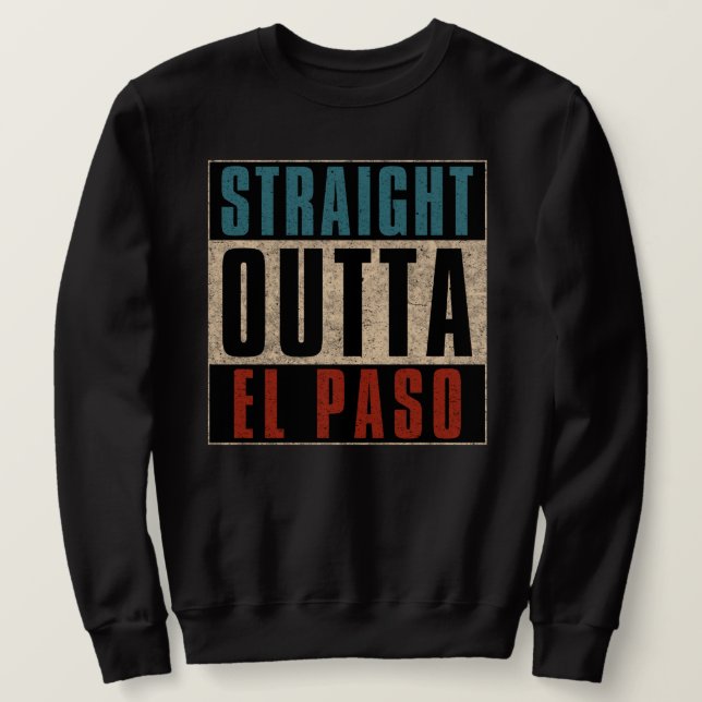 Sudadera Straight Outta El Paso Texas TX (Anverso del diseño)