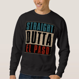 Sudadera Straight Outta El Paso Texas TX
