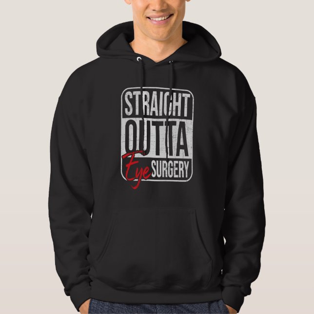 Sudadera Straight Outta Eye Surgery  Glaucoma Eyes Cataract (Anverso)
