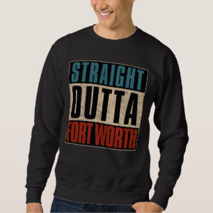 Sudadera Straight Outta Fort Wort Texas TX