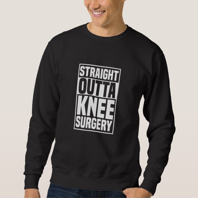 Sudadera Straight Outta Knee Surgery Knee Replacement Get W (Anverso)