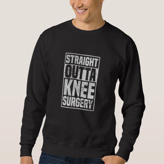 Sudadera Straight Outta Knee Surgery Knee Replacement Get W (Anverso)