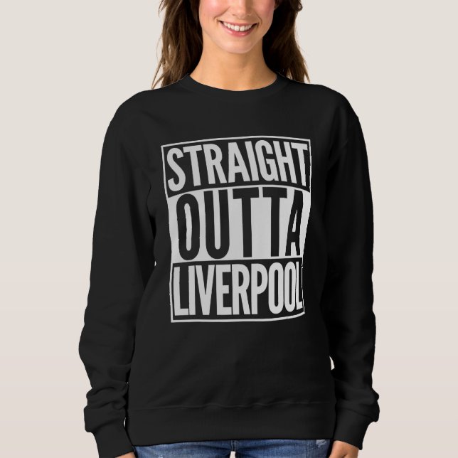Sudadera Straight Outta Liverpool Home Town (Anverso)