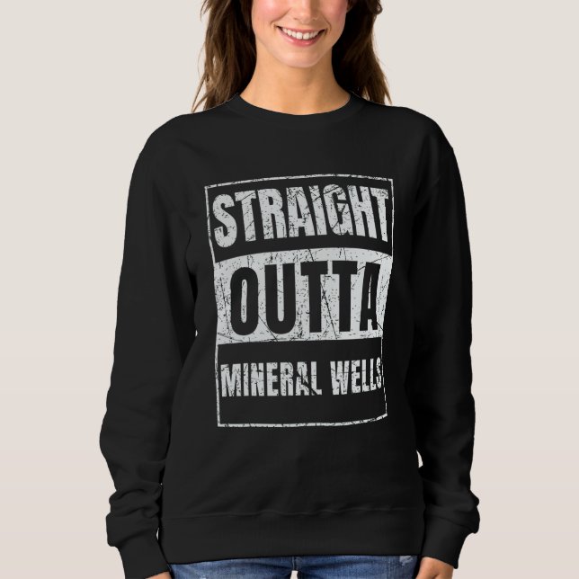 Sudadera Straight Outta Mineral Wells (Anverso)