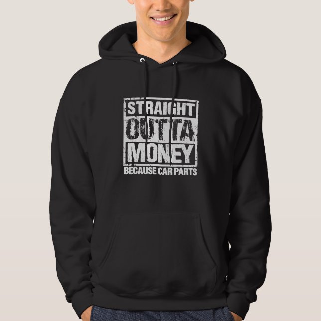 Sudadera Straight Outta Money Because Car Parts Men Women (Anverso)