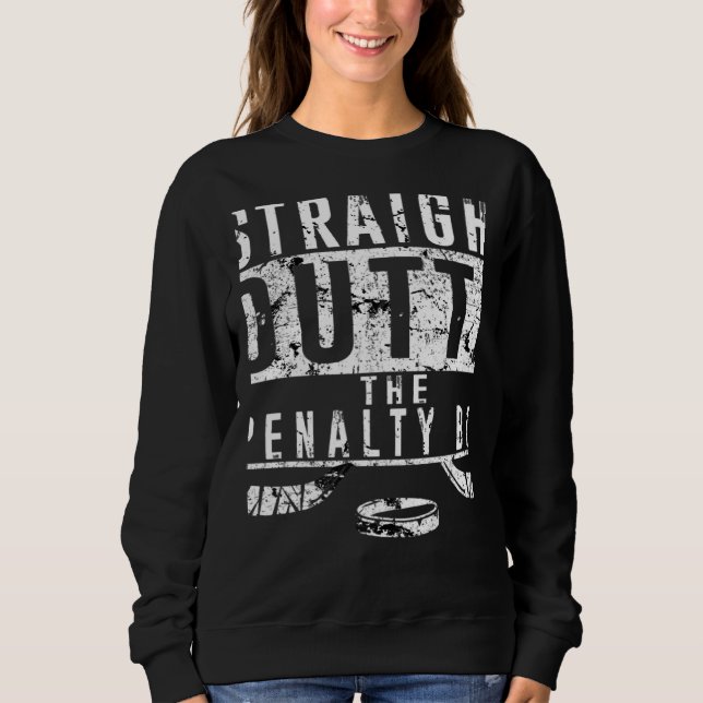 Sudadera Straight Outta The Penalty Box Ice Hockey Player D (Anverso)