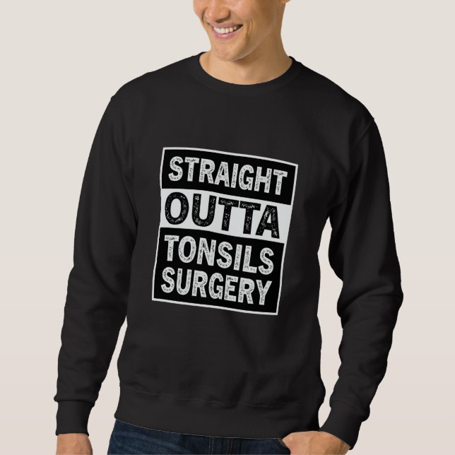 Sudadera Straight Outta Tonsils Surgery Tonsil Removal Reco (Anverso)