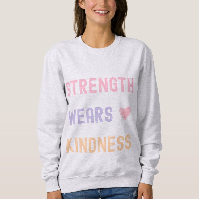 Sudadera Strength Wears Kindness Inspirational T-Shirt (Anverso)
