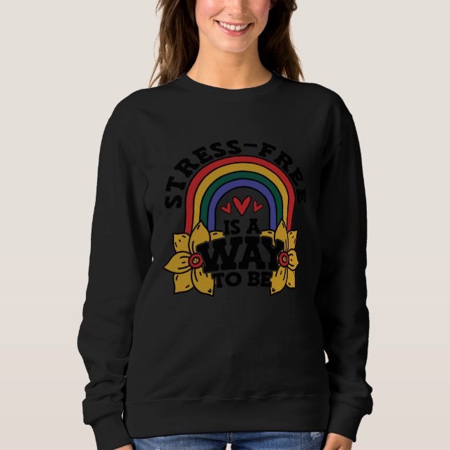 Sudadera Stress Free Is A Way To Be Stress Awareness Rainbo (Anverso)